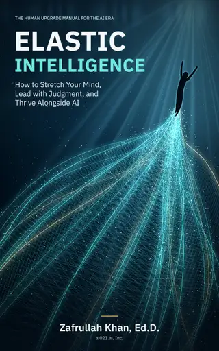 Cover of Elastic Intelligence by Zafrullah Khan, Ed.D. Dark blue cover with gold lines, and the line The Human Upgrade Manual for the AI Era.